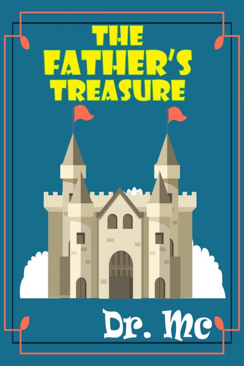 Cover of the book The Father's Treasure by Dr. MC, garakita