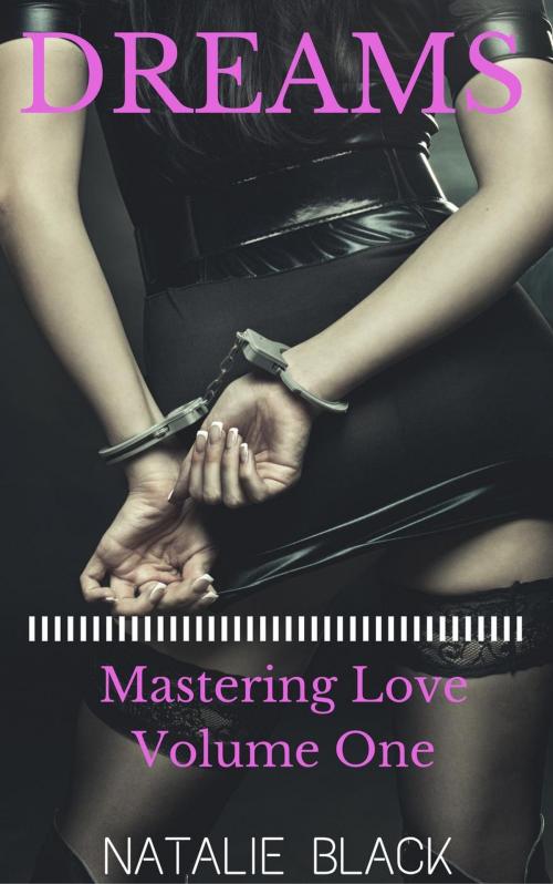 Cover of the book Dreams (Mastering Love – Volume One) by Natalie Black, Roja Publishing