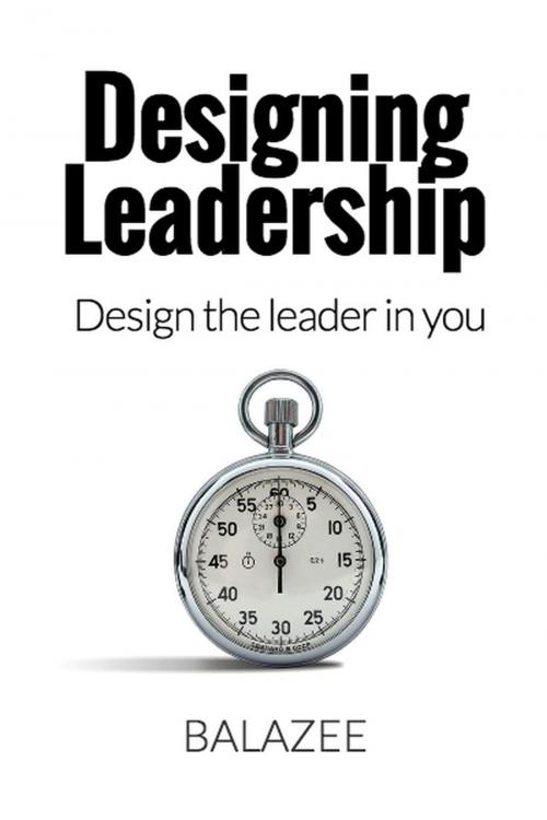 Cover of the book Designing Leadership by balazee, balazee