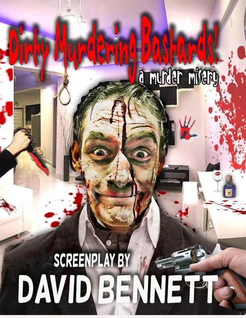 Cover of the book Dirty Murdering Bastards! The Screenplay by DAVID BENNETT, David Rowell Workman