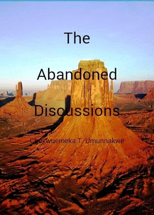 Cover of the book The Abandoned Discussions by EMEKA UMUNNAKWE, EMEKA UMUNNAKWE
