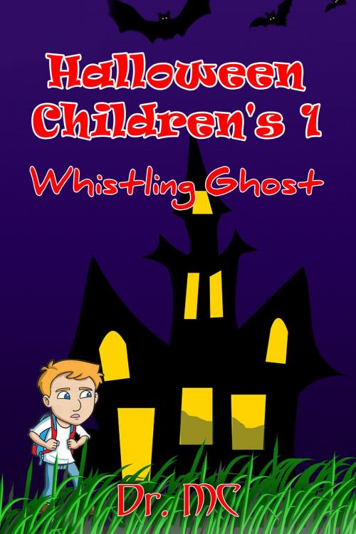 Cover of the book Halloween Children's 1: Whistling Ghost by Dr. MC, garakita