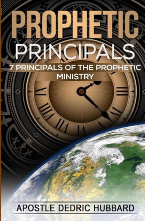 Cover of the book Prophetic Principals: 7 Principals of the Prophetic Ministry by Dedric Hubbard, Prophetic Fire Publishing