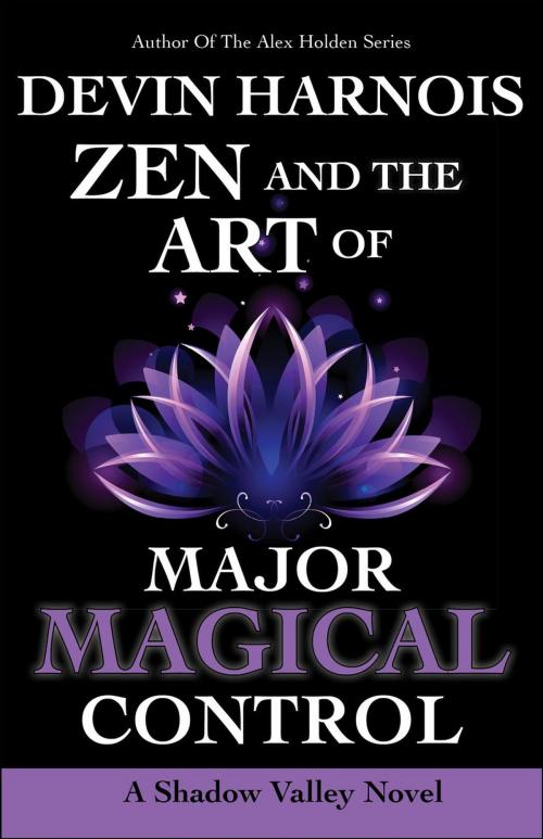 Cover of the book Zen and the Art of Major Magical Control by Devin Harnois, October Night Publishing