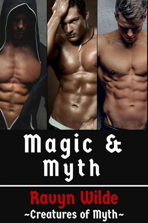 Cover of the book Magic & Myth by Ravyn Wilde, Ravyn Wilde