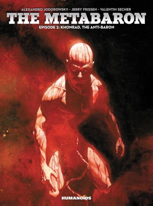 Cover of the book The Metabaron #2 : Khonrad, The Anti-Baron by Alexandro Jodorowsky, Jerry Frissen, Valentin Sécher, Humanoids Inc