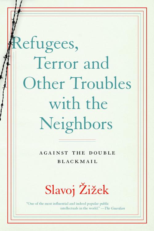 Cover of the book Refugees, Terror and Other Troubles with the Neighbors by Slavoj Zizek, Melville House