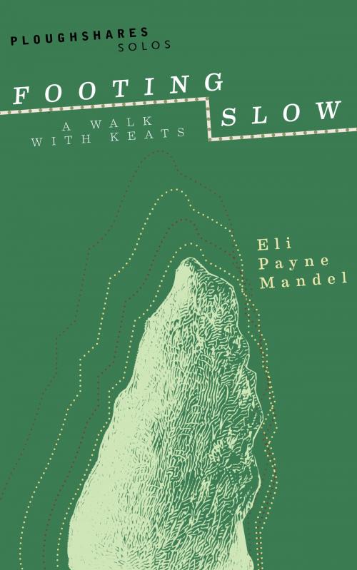 Cover of the book Footing Slow: A Walk With Keats by Eli Payne Mandel, Ploughshares / Emerson College