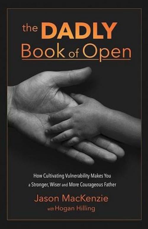 Cover of the book The Dadly Book of Open by Jason Mackenzie, Motivational Press