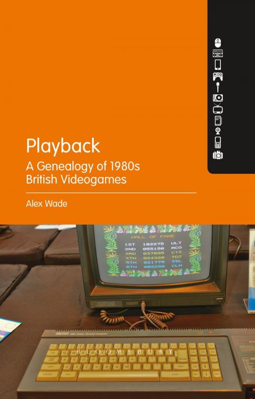 Cover of the book Playback – A Genealogy of 1980s British Videogames by PhD Alex Wade, Bloomsbury Publishing