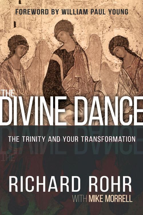Cover of the book The Divine Dance by Richard Rohr, Mike Morrell, Whitaker House