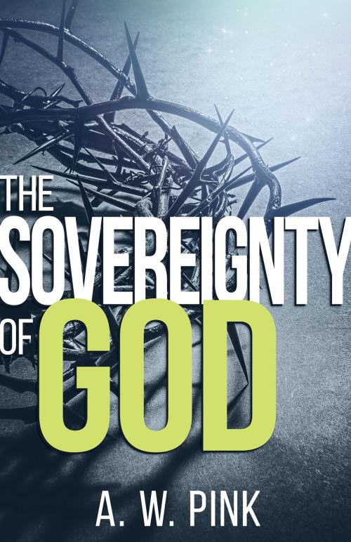 Cover of the book The Sovereignty of God by A. W. Pink, Whitaker House