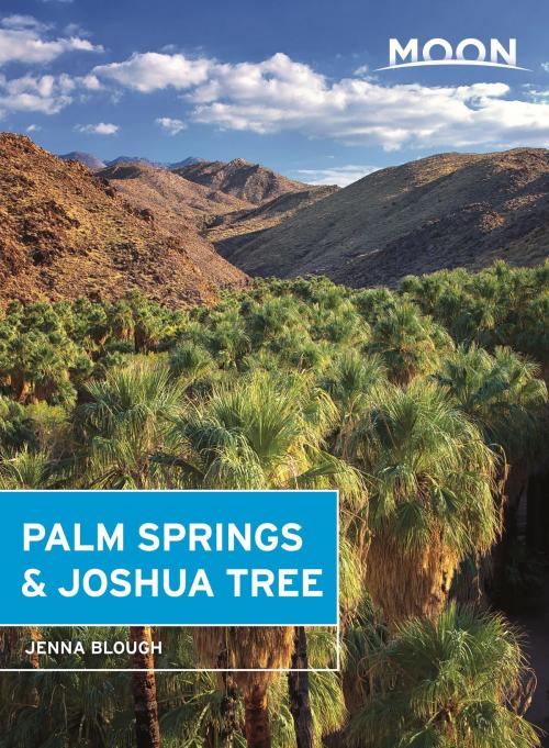 Cover of the book Moon Palm Springs & Joshua Tree by Jenna Blough, Avalon Publishing