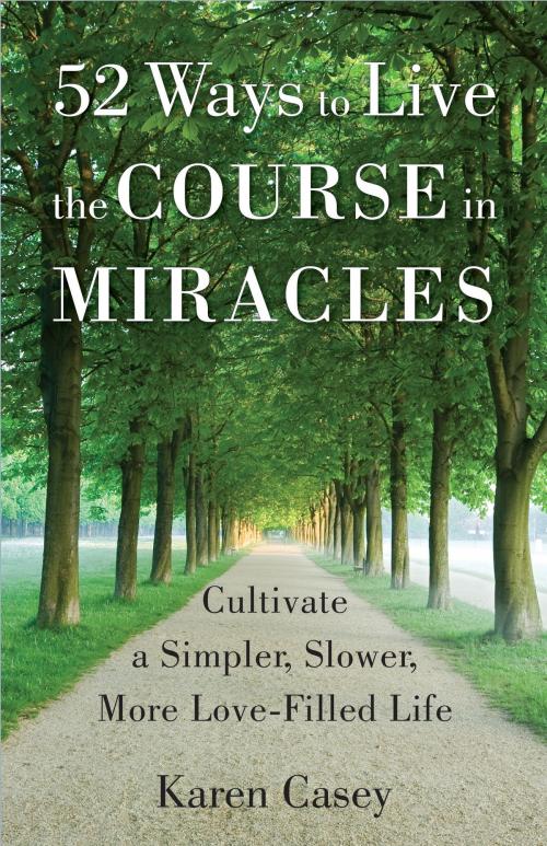 Cover of the book 52 Ways to Live the Course in Miracles by Karen Casey, Red Wheel Weiser