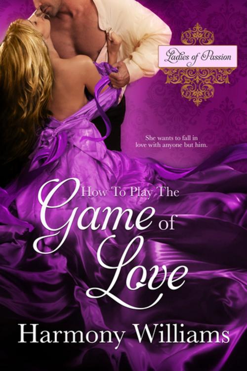 Cover of the book How to Play the Game of Love by Harmony Williams, Entangled Publishing, LLC