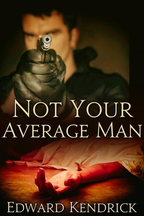 Cover of the book Not Your Average Man by Edward Kendrick, JMS Books LLC