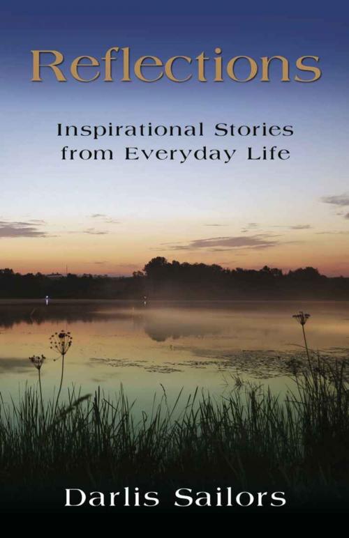 Cover of the book REFLECTIONS: Inspirational Stories from Everyday Life by Darlis Sailors, BookLocker.com, Inc.