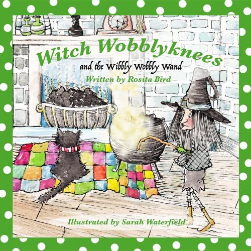 Cover of the book Witch Wobblyknees and the Wibbly Wobbly Wand by Rosita Bird, Crimson Cloak Publishing