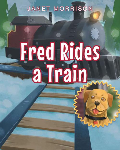 Cover of the book Fred Rides a Train by Janet Morrison, Christian Faith Publishing