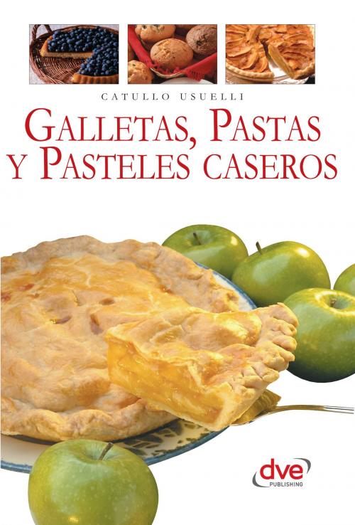 Cover of the book Galletas, pastas y pasteles caseros by Catullo Usuelli, De Vecchi Ediciones