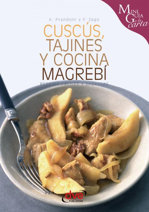 Cover of the book Cuscús, tajines y cocina magrebí by Anna Prandoni, Fabio Zago, De Vecchi Ediciones