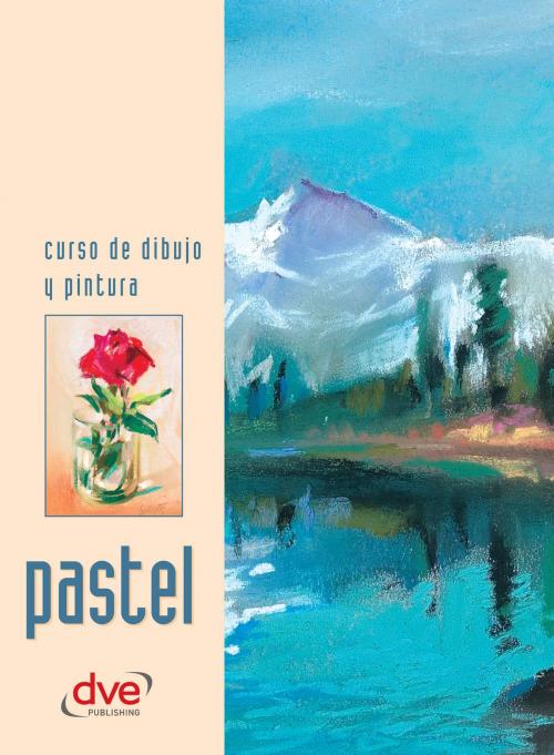 Cover of the book Curso de dibujo y pintura. Pastel by Varios autores Varios autores, De Vecchi Ediciones