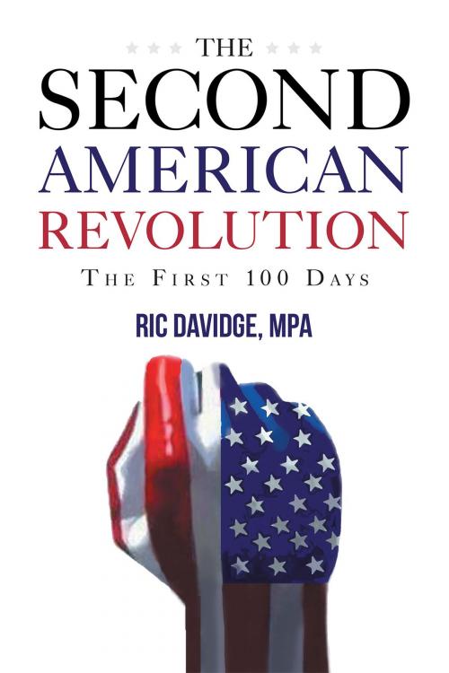 Cover of the book The Second American Revolution - first 100 days by Ric Davidge, MPA, Page Publishing, Inc.