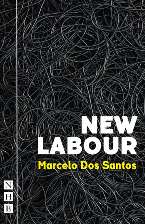 Cover of the book New Labour (NHB Modern Plays) by Marcelo Dos Santos, Nick Hern Books