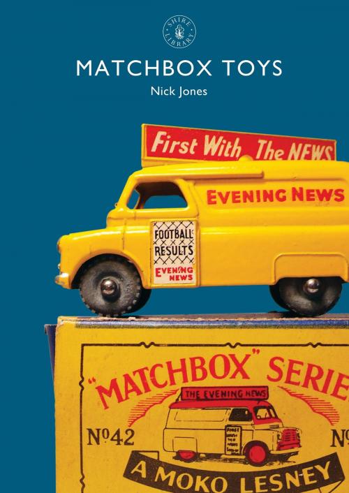 Cover of the book Matchbox Toys by Mr Nick Jones, Bloomsbury Publishing