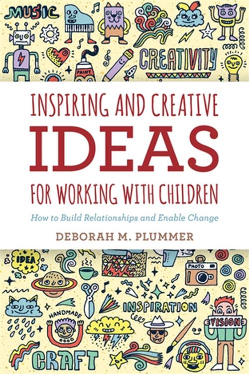 Cover of the book Inspiring and Creative Ideas for Working with Children by Deborah Plummer, Jessica Kingsley Publishers