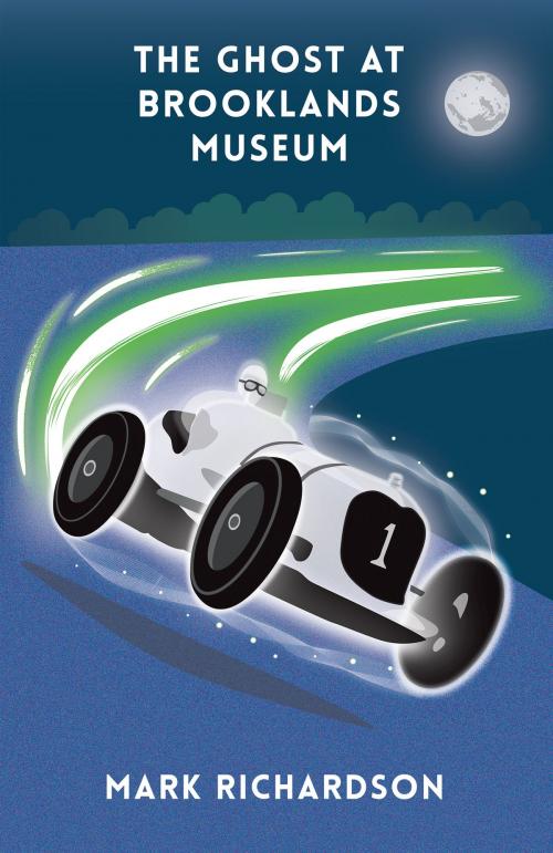 Cover of the book The Ghost at Brooklands Museum by Mark Richardson, Troubador Publishing Ltd