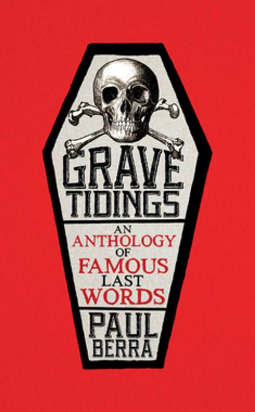 Cover of the book Grave Tidings by Paul Berra, Biteback Publishing