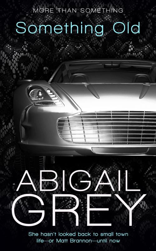 Cover of the book Something Old by Abigail Grey, Totally Entwined Group Ltd