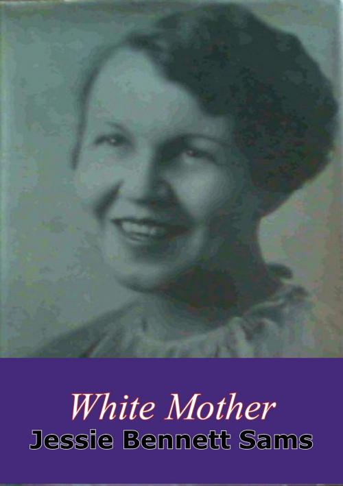 Cover of the book White Mother by Jessie Bennett Sams, Tannenberg Publishing