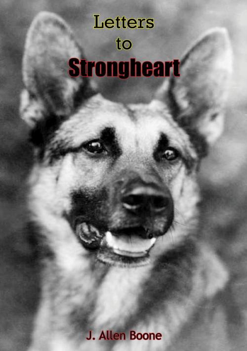 Cover of the book Letters To Strongheart by J. Allen Boone, Hauraki Publishing
