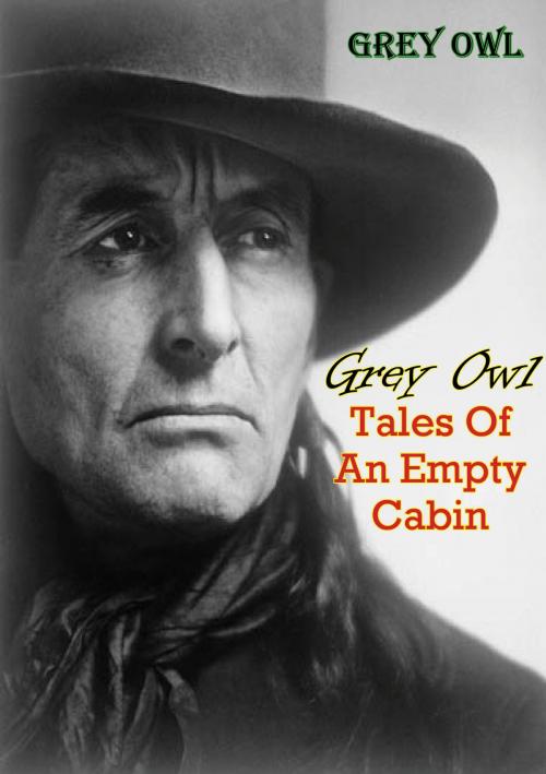 Cover of the book Tales Of An Empty Cabin by Grey Owl, Normanby Press