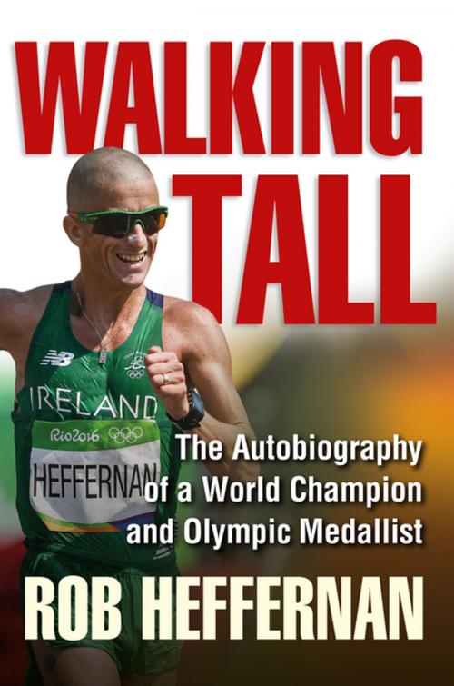 Cover of the book Walking Tall by Rob Heffernan, Gill Books