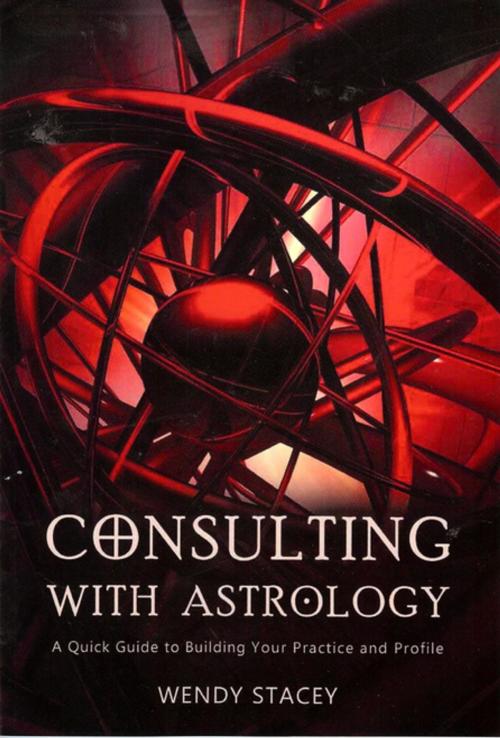 Cover of the book Consulting with Astrology by Wendy Stacey, Flare Publications