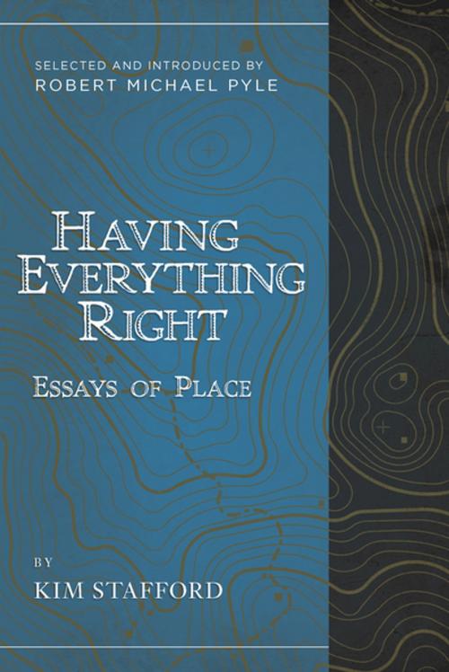 Cover of the book Having Everything Right by Kim Stafford, Robert  Michael Pyle, Counterpoint