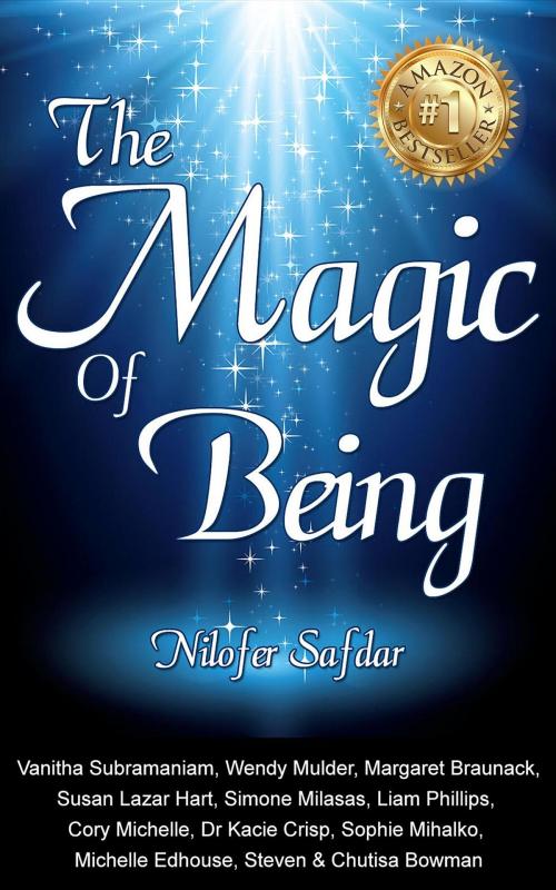 Cover of the book The Magic Of Being by Nilofer Safdar, Bowman Chutisa, Liam Phillips, Nilofer Safdar