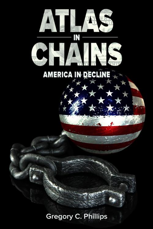 Cover of the book ATLAS in CHAINS by Gregory C. Phillips, Blue M Publishing, LLC