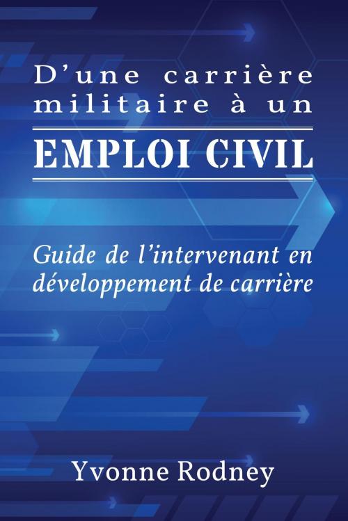 Cover of the book D'une carrière militaire à un emploi civil by Yvonne Rodney, CERIC