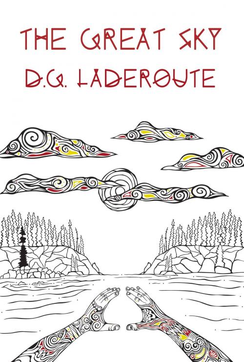 Cover of the book The Great Sky by D.G. Laderoute, Five Rivers Publishing