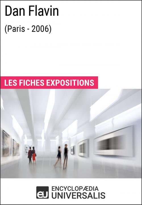 Cover of the book Dan Flavin (Paris - 2006) by Encyclopaedia Universalis, Encyclopaedia Universalis