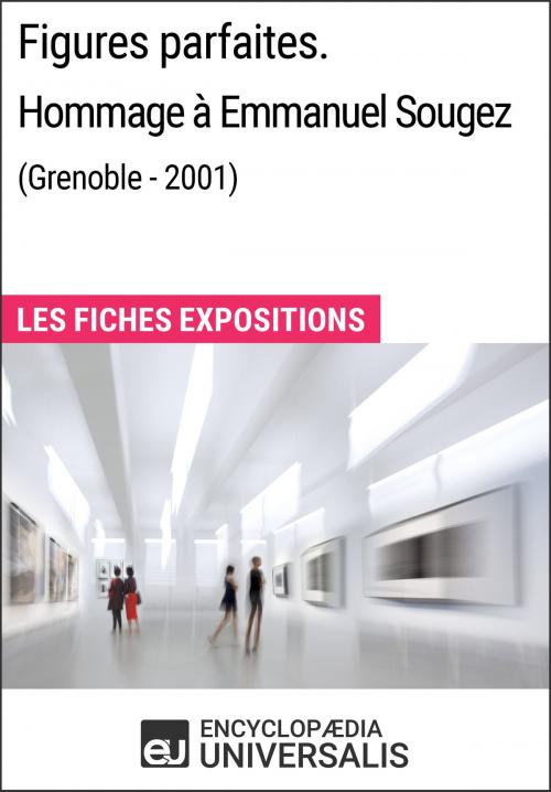 Cover of the book Figures parfaites. Hommage à Emmanuel Sougez (Grenoble - 2001) by Encyclopaedia Universalis, Encyclopaedia Universalis