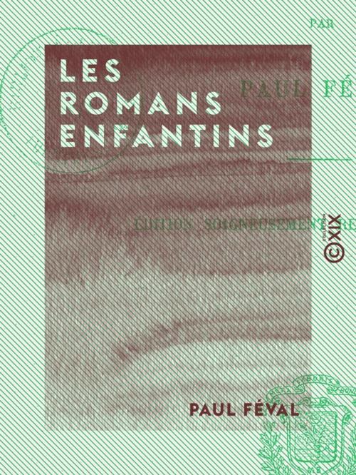 Cover of the book Les Romans enfantins by Paul Féval, Collection XIX