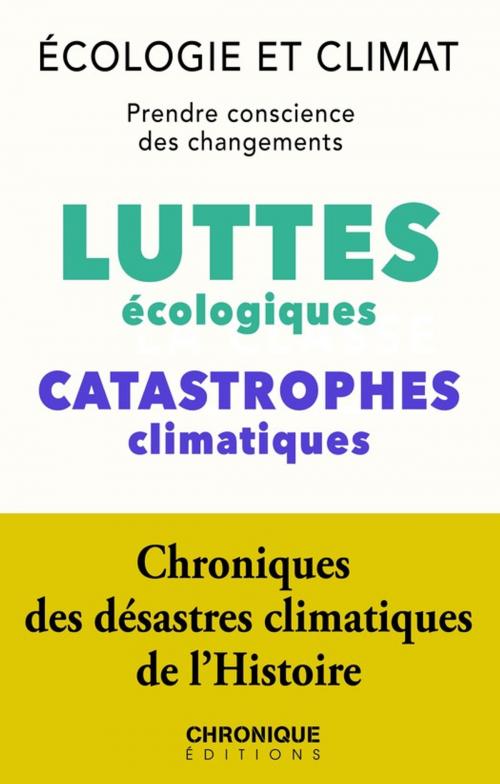 Cover of the book Écologie et Climat : luttes écologiques et Catastrophes climatiques by Éditions Chronique, Éditions Chronique