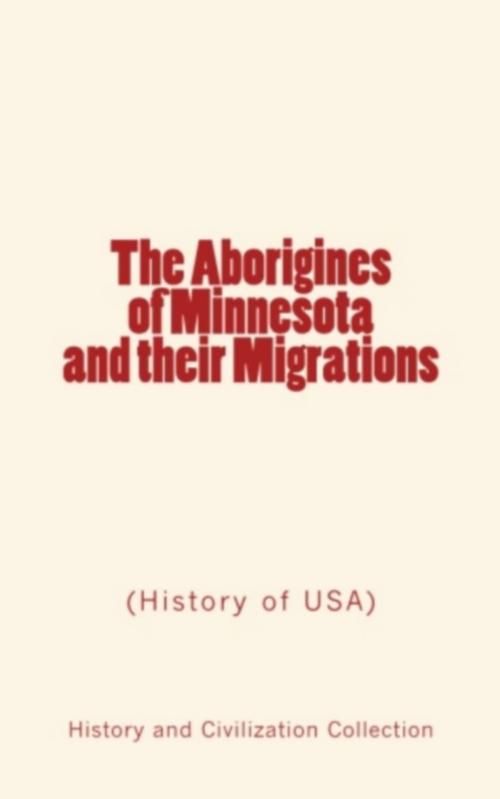 Cover of the book The Aborigines of Minnesota and their Migrations by John W. Willis, Newton H. Winchell, Editions Le Mono