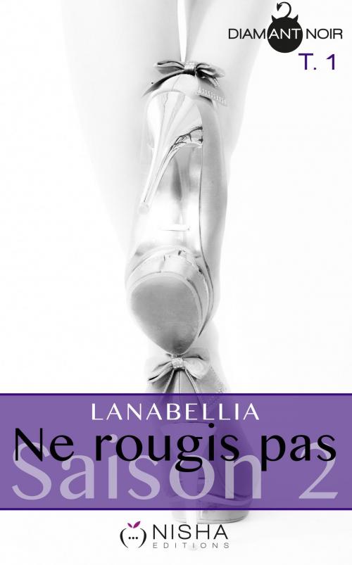 Cover of the book Ne rougis pas - Saison 2 tome 1 by Lanabellia, LES EDITIONS DE L'OPPORTUN