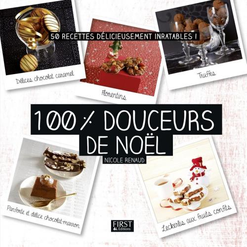 Cover of the book 100 % douceurs de Noël by Nicole RENAUD, edi8